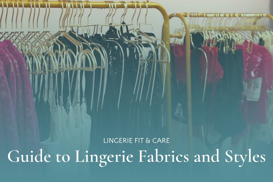Racks of different lingerie pieces under a teal overlay with text that says, "Lingerie Fit & Care: Guide to Lingerie Fabrics and Styles"