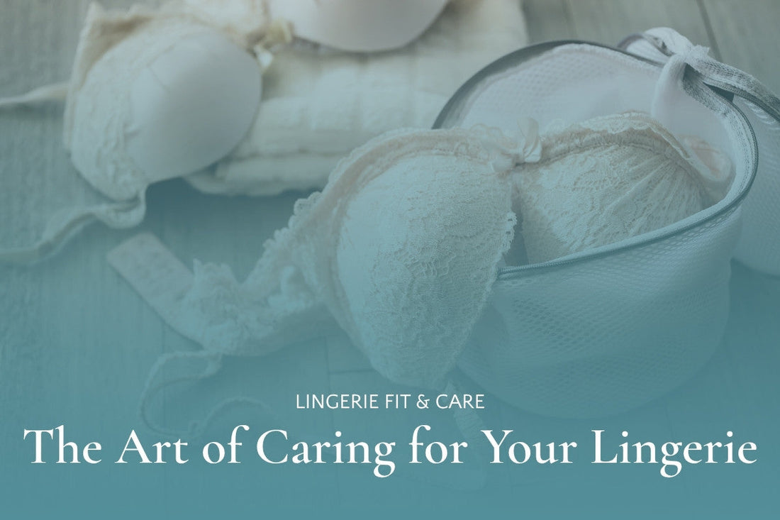 The Art of Caring for Your Lingerie